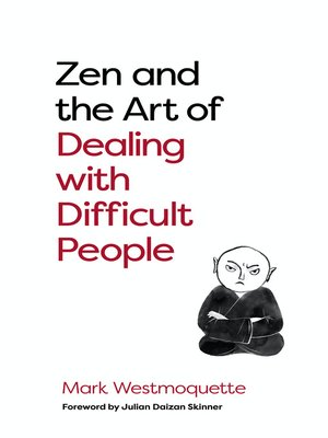 cover image of Zen and the Art of Dealing with Difficult People